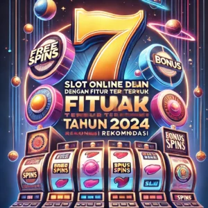 7 Slot Online Fitur Terbaik 2024