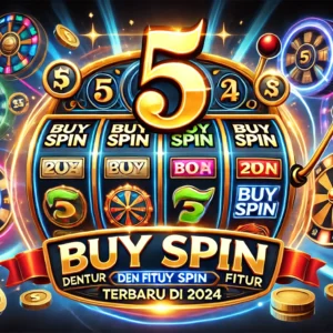 5 Game Slot Fitur Buy Spin 2024